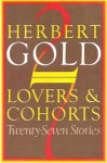 Lovers and Cohorts: Twenty-Seven Stories - Herbert Gold