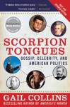 Scorpion Tongues New and Updated Edition: Gossip, Celebrity, And American Politics - Gail Collins