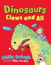 Dinosaurs Claws and All - Philip Ardagh, Mike Gordon
