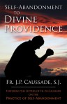 Self-Abandonment To Divine Providence - Jean-Pierre de Caussade, Algar Labouchere Thorold