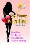 My Funny Valentine Anthology - Whiskey Creek Press Authors, Shari Dare, B.L. Foxxe, Kissa Starling