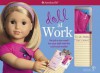 Doll at Work: No Job Is Too Small for Your Doll with the Cool Tools Inside! [With Doll-Sized T-Shirt, Legal Pad, 4 Paper Sheets, Etc] - Trula Magruder