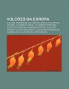 Vulc Es Da Europa: Vulc Es Da Espanha, Vulc Es Da Gr CIA, Vulc Es Da Isl Ndia, Vulc Es Da It Lia, Vulc Es de Portugal, Vulc O Da Urzelina - Source Wikipedia