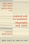 England And Its Aesthetes: Biography And Taste (Critical Voices) - David Carrier, Walter Pater