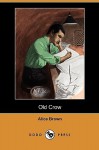 Old Crow (Dodo Press) - Alice Brown