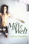 Die Mitte Der Welt: Roman - Andreas Steinhöfel