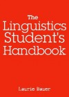 The Linguistics Student's Handbook - Laurie Bauer