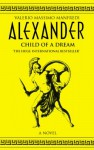 Alexander: Child of a Dream (Aléxandros, #1) - Valerio Massimo Manfredi, Iain Halliday