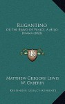 Rugantino: Or the Bravo of Venice, a Melo-Drama (1822) - Matthew Gregory Lewis, W. Oxberry