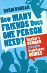 How Many Friends Does One Person Need?: Dunbar's Number and Other Evolutionary Quirks - Robin Dunbar