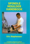 Spindle Moulder Handbook - Eric Stephenson