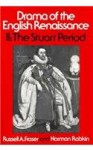 Drama of the English Renaissance: Volume 2, the Stuart Period - Russell A. Fraser, Norman Rabkin