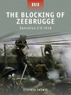 The Blocking of Zeebrugge - Operation Z-O 1918 (Raid) - Stephen Prince, Guiseppe Rava