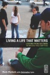 Living a Life That Matters: Lessons from Solomon, the Man Who Tried Everything - Mark Matlock, Rick Bundschuh, Chris Lyon