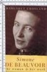 Simone de Beauvoir: The Woman and Her Work - Margaret Crosland