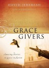 Grace Givers: Amazing Stories of Grace in Action - David Jeremiah