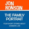 The Family Portrait: Four Short Stories about Domestic Life - Jon Ronson