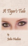 A Tiger's Tale - John Hudson