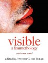 Visible: A Femmethology, Volume One - Jennifer Clare Burke, Mette Bach, Jennifer Cross, Anna Watson, Sassafras Lowrey, Stacia Seaman