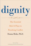 Dignity: The Essential Role It Plays in Resolving Conflict - Donna Hicks, Desmond Tutu