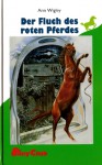 Der Fluch des rote Pferdes - Ann Wigley, Hans Freundl