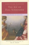 The Joy of Full Surrender - Jean-Pierre de Caussade