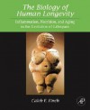 The Biology of Human Longevity:: Inflammation, Nutrition, and Aging in the Evolution of Lifespans - Caleb E. Finch