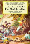 The Black Jacobins: Toussaint L'ouverture And The San Domingo Revolution - C.L.R. James