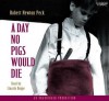 A Day No Pigs Would Die - Robert Newton Peck, Lincoln Hoppe