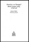 America or Europe?: British Foreign Policy, 1739-63 - Jeremy Black