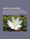 Templos Crist OS: Bas Licas, Capelas, Catedrais, Igrejas, Templos Cat Licos Romanos, Templo Expiat Rio Da Sagrada Fam Lia, Capela Sistin - Source Wikipedia