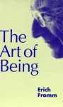 The Art of Being - Erich Fromm, Rainer Funk