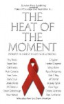 The Heat of the Moment: Inspired by the Heroes of the 2007 San Diego Wildfires - Amy Alessio, Regan Black, Heather S. Ingemar