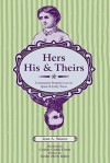 Hers, His, and Theirs: Community Property Law in Spain and Early Texas - Jean A. Stuntz, Gordon Morris Bakken, Caroline Castillo Crimm