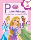 P Is for Princess (Disney Princess) - Annie Auerbach