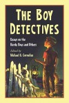 The Boy Detectives: Essays on the Hardy Boys and Others - Michael G. Cornelius