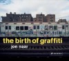 The Birth of Grafitti - Jon Naar