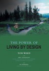 The Power of Living by Design - Tom Ward, Paul Gustavson, Ed Foreman