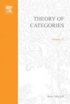 Theory Of Categories (Pure & Applied Mathematics) - Barry Mitchell