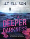 A Deeper Darkness - J.T. Ellison
