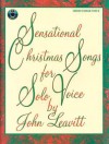 Sensational Christmas Songs for Solo Voice: Medium High Voice, Book & CD - John Leavitt