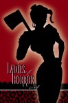 Ladies of Horror 2008 - Jennifer L. Miller, Charlotte Emma Gledson, Jane Timm Baxter, Reyanna Vance, Cassandra Lee, Isabelle Rose, Gabrielle Faust, Jessica Lynne Gardner, Andrea Colleen, Brandy Leah Schwan, Alexzandrya Lorree