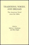 Traditions, Voices, And Dreams: The American Novel Since The 1960s - Melvin J. Friedman, Ben Siegel