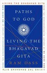 Paths to God: Living the Bhagavad Gita - Ram Dass, Richard Alpert