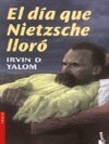 El Dia Que Nietzsche Lloro - Irvin D. Yalom, Rolando Costa Picazo