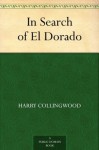 In Search of El Dorado - Harry Collingwood