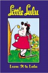 Little Lulu Volume 12: Leave It To Lulu (Little Lulu - John Stanley, Irving Tripp