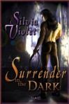 Surrender in the Dark (Surrender #1) - Silvia Violet