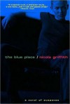 The Blue Place (Aud Torvingen, # 1) - Nicola Griffith
