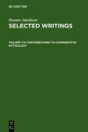 Contributions to Comparative Mythology Studies in Linguistics and Philology 1972 - 1982 (Selected writings / Roman Jakobson) - Roman Jakobson, Linda R. Waugh, Stephen Rudy